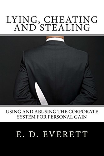 Stock image for Lying, Cheating and Stealing: Using and Abusing the Corporate System for Personal Gain for sale by THE SAINT BOOKSTORE