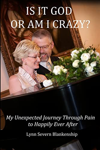 Stock image for Is It God or Am I Crazy? My Unexpected Journey Through Pain to Happily Ever After for sale by Bookmonger.Ltd