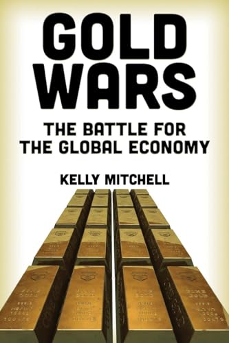 Beispielbild fr Gold Wars: The Battle for the Global Economy zum Verkauf von AwesomeBooks