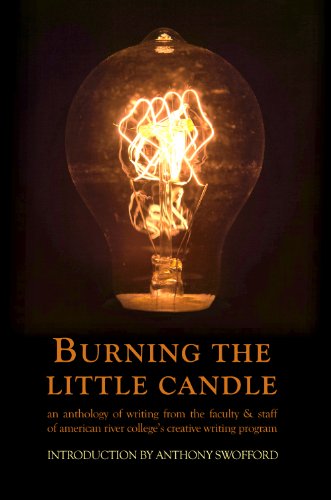9780986037405: Burning the Little Candle: An Anthology of Writing from the Faculty & Staff of American River College's Creative Writing Program