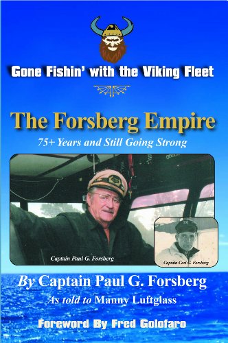 Stock image for Gone Fishin' with the Viking Fleet: The Forsberg Empire 75+ Years and Still Going Strong for sale by SecondSale