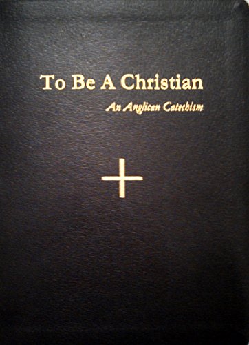 Beispielbild fr To Be A Christian: An Anglican Catechism zum Verkauf von MI Re-Tale
