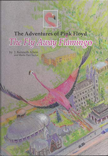 Stock image for The Adventures of Pink Floyd: The Fly Away Flamingo for sale by Bookmans