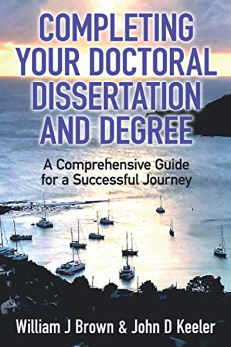 Stock image for Completing your Doctoral Dissertation and Degree: A Comprehensive Guide for a Successful Journey (Academic Books) for sale by ZBK Books