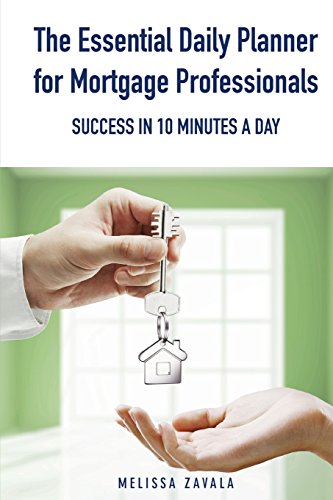 Stock image for The Essential Daily Planner for Mortgage Professionals: Success in 10 Minutes a Day for sale by Book Deals