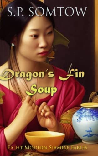 Beispielbild fr Dragon's Fin Soup: Eight Modern Siamese Fables zum Verkauf von Bookmans