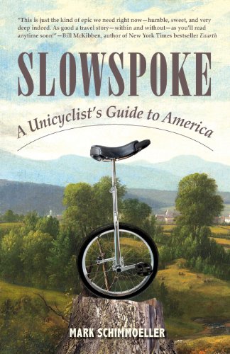Beispielbild fr Slowspoke : A Unicyclist's Guide to America zum Verkauf von Better World Books