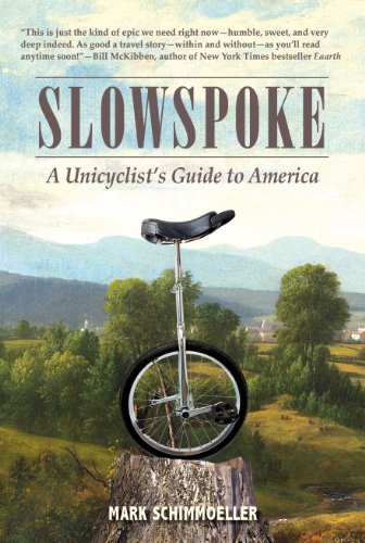 Beispielbild fr Slowspoke: A Unicyclist's Guide to America zum Verkauf von HPB-Ruby