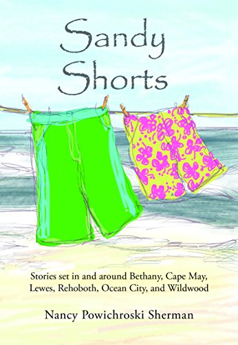 Beispielbild fr Sandy Shorts: Stories Set in and Around Bethany, Cape May, Lewes, Rehoboth, Ocean City, and Wildwood zum Verkauf von Wonder Book