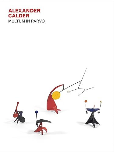 Stock image for Alexander Calder: Multum in Parvo for sale by Hennessey + Ingalls