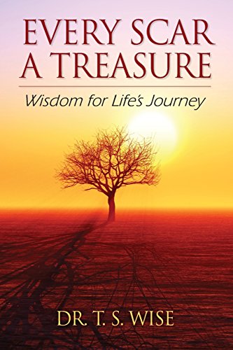 9780986061332: Every Scar a Treasure: Wisdom for Life's Journey