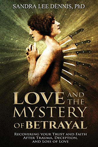 Stock image for Love and the Mystery of Betrayal: Recovering Your Trust and Faith after Trauma, Deception, and Loss of Love for sale by SecondSale