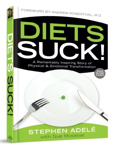 Beispielbild fr Diets Suck! A Remarkably Inspiring Story of Physical & Emotional Transformation zum Verkauf von Irish Booksellers