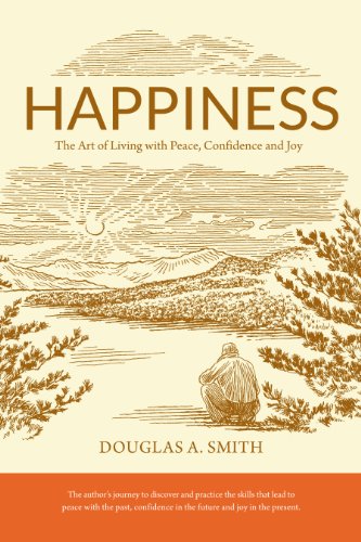 Beispielbild fr Happiness : The Art of Living with Peace, Confidence and Joy zum Verkauf von Better World Books