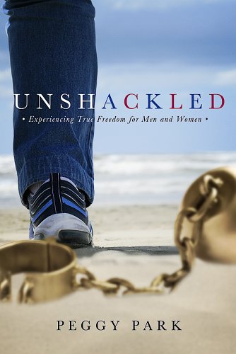 9780986074110: Unshackled: Experiencing True Freedom for Men and Women