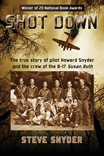 Beispielbild fr Shot Down: The true story of pilot Howard Snyder and the crew of the B-17 Susan Ruth zum Verkauf von SatelliteBooks