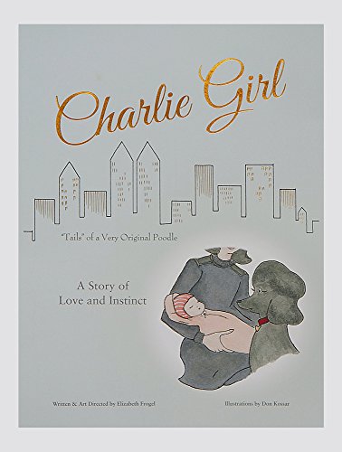 Stock image for Charlie Girl: A Story of Love and Instinct! for sale by ThriftBooks-Atlanta