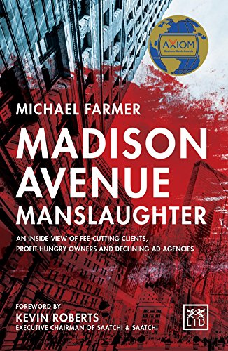 Beispielbild fr Madison Avenue Manslaughter : An Inside View of Fee-Cutting Clients, Profit-Hungry Owners and Declining Ad Agencies zum Verkauf von Better World Books