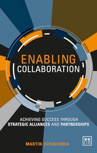 Imagen de archivo de Enabling Collaboration: Achieving Success through Strategic Alliances and Partnerships a la venta por PlumCircle