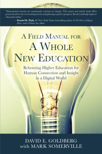 Stock image for A Field Manual for a Whole New Education: Rebooting Higher Education for Human Connection and Insight in a Digital World (ThreeJoy Series on Higher Educational Innovation and Change) for sale by Book Deals