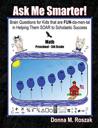 Stock image for Ask Me Smarter! Math: Brain Questions for Kids that are FUN-da-men-tal in Helping Them SOAR to Scholastic Success Preschool - 5th Grade for sale by GF Books, Inc.