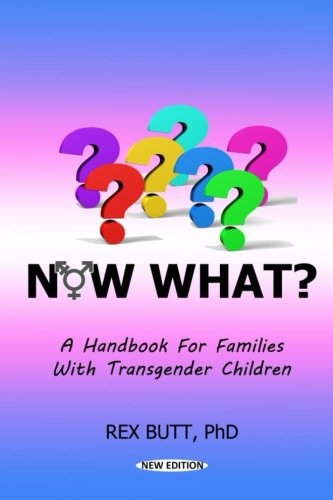 Stock image for Now What?: A Handbook for Families with Transgender Children for sale by Irish Booksellers
