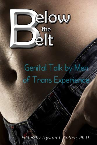 Stock image for Below the Belt: Genital Talk by Men of Trans Experience for sale by Revaluation Books
