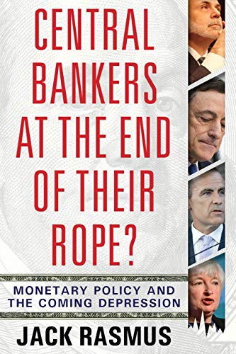 Beispielbild fr Central Bankers at the End of Their Rope?: Monetary Policy and the Coming Depression zum Verkauf von Books From California