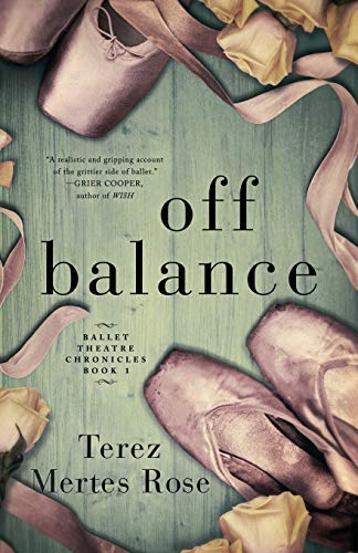 Stock image for Off Balance : Ballet Theatre Chronicles , Book 1 for sale by Better World Books