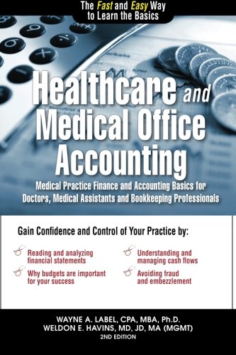 Stock image for Healthcare and Medical Office Accounting: Medical Practice Finance and Accounting Basics for Doctors, Medical Assistants and Bookkeeping Professionals for sale by Ergodebooks