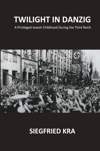 9780986102318: Twilight in Danzig: A Privileged Jewish Childhood During the Third Reich