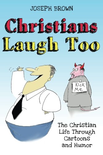 Imagen de archivo de Christians Laugh Too: The Christian Life Through Cartoons and Humor a la venta por HPB-Ruby