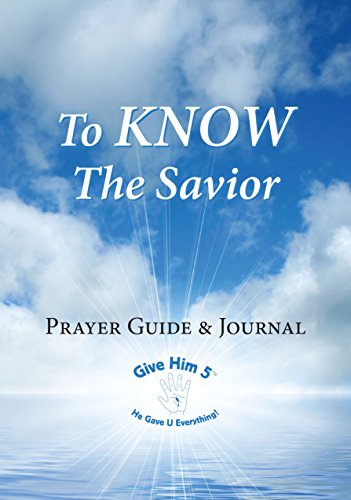 9780986103209: "To KNOW The Savior" Prayer Guide and Journal