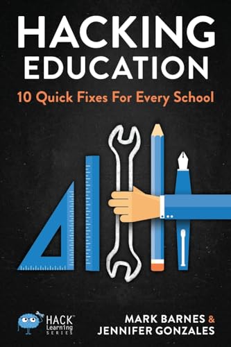 Stock image for Hacking Education: 10 Quick Fixes for Every School (Hack Learning Series) for sale by Decluttr