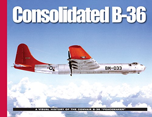 Imagen de archivo de Consolidated B-36: A Visual History of the Convair B-36   Peacemaker   (Visual History Series) a la venta por WorldofBooks