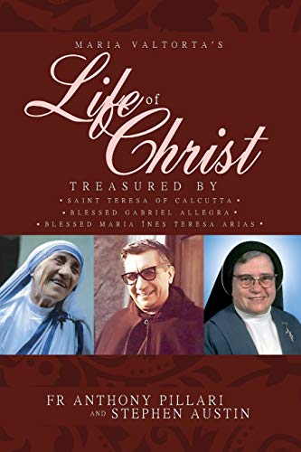 9780986115127: Maria Valtorta's Life of Christ: Treasured by Saint Teresa of Calcutta, Blessed Mara Ins Teresa Arias, and Blessed Gabriel Allegra