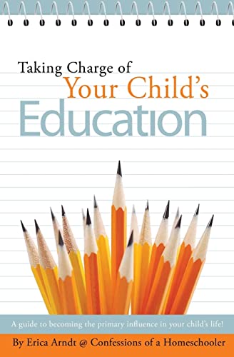 Stock image for Taking Charge of Your Child's Education: A guide to becoming the primary influence in your child's life. for sale by SecondSale