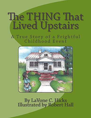 9780986117503: The Thing That Lived Upstairs: A True Story of a Frightful Childhood Event
