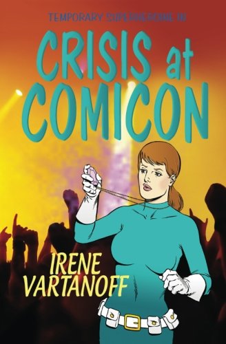 Beispielbild fr Crisis at Comicon: Volume 2 (Temporary Superheroine) zum Verkauf von Revaluation Books
