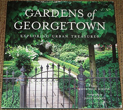 Beispielbild fr Gardens of Georgetown: Exploring Urban Treasures zum Verkauf von Wonder Book