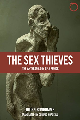 Imagen de archivo de The Sex Thieves: The Anthropology of a Rumor a la venta por Midtown Scholar Bookstore