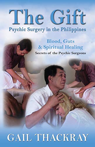 9780986133817: The Gift: Psychic Surgery in the Philippines