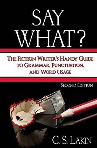 Stock image for Say What?: The Fiction Writer's Handy Guide to Grammar, Punctuation, and Word Usage (The Writer's Toolbox Series) for sale by HPB Inc.