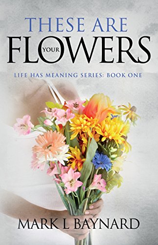Beispielbild fr These Are Your Flowers Life Has Meaning Series zum Verkauf von PBShop.store US