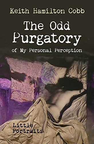 9780986138102: The Odd Purgatory of My Personal Perception: Little Portraits