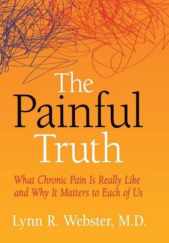 Imagen de archivo de The Painful Truth: What Chronic Pain Is Really Like and Why It Matters to Each of Us a la venta por ThriftBooks-Dallas