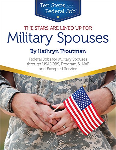 Beispielbild fr The Stars Are Lined up for Military Spouses : Federal Jobs for Military Spouses Through USAJOBS, Program S, NAF, and Excepted ServiceTen Steps to a Federal Job for Military zum Verkauf von Better World Books
