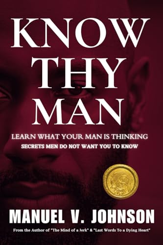 Immagine dell'editore per Know Thy Man: Learn What Your Man Is Thinking - Secrets Men Do Not Want You To Know venduto da California Books