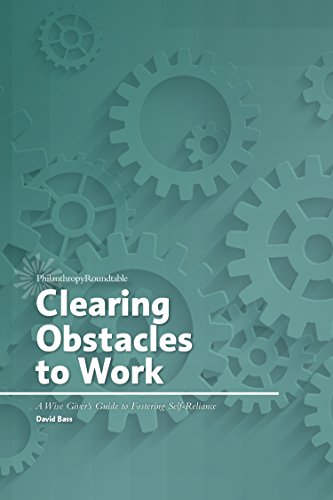 Beispielbild fr Clearing Obstacles to Work: A Wise Giver's Guide to Fostering Self-Reliance zum Verkauf von Wonder Book