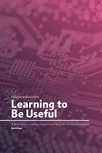 Stock image for Learning to Be Useful : A Wise Giver's Guide to Supporting Career and Technical Education for sale by Better World Books